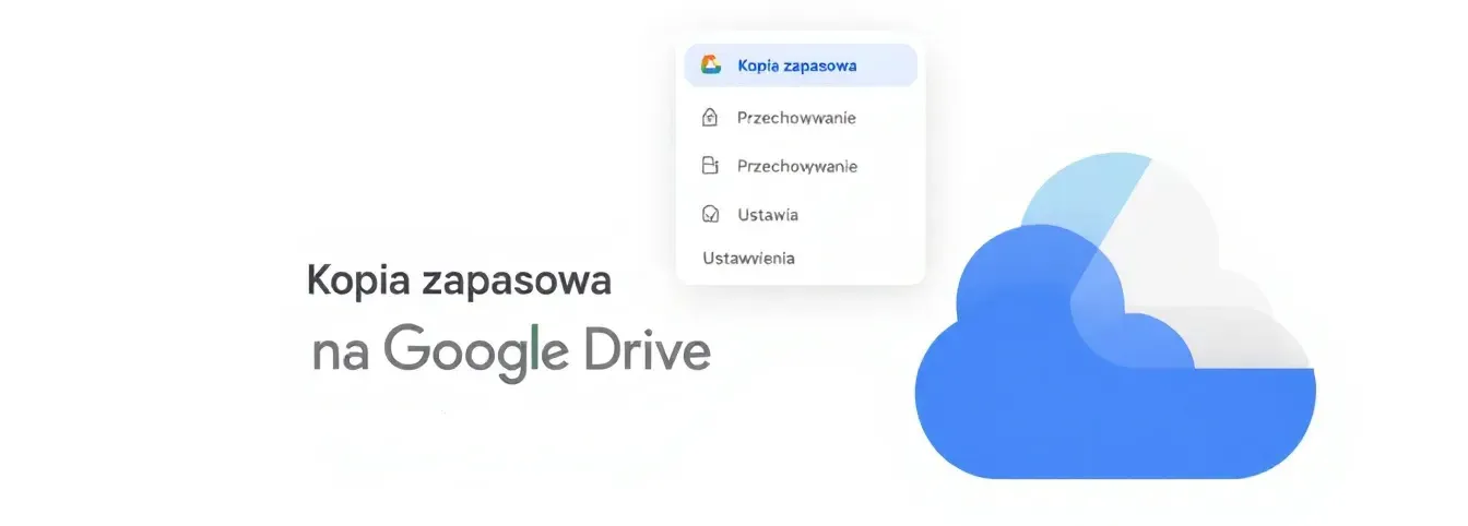 Jak wykonać backup? 1 Backup na Google Drive
